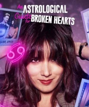 Hướng dẫn chiêm tinh cho người thất tình (Phần 2) (An Astrological Guide for Broken Hearts (Season 2)) [2022]