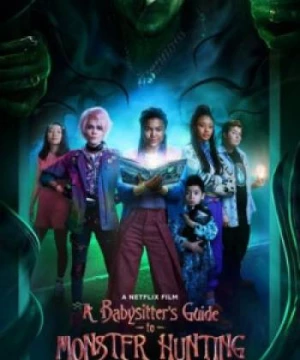 Hướng dẫn săn quái vật (A Babysitter's Guide to Monster Hunting) [2020]