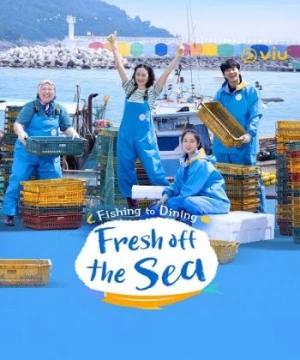 Hương Vị Của Biển (Fresh Off The Sea) [2024]