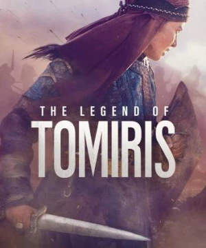 Huyền Thoại Tomiris (The Legend of Tomiris) [2019]