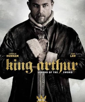 Huyền Thoại Vua Arthur: Thanh Gươm Trong Đá (King Arthur: Legend Of The Sword) [2017]