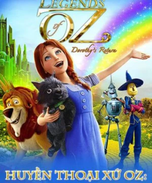 Huyền Thoại Xứ Oz: Dorothy Trở Lại (Legends of Oz: Dorothy's Return) [2014]