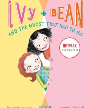 Ivy Bean: Tống Cổ Những Con Ma (Ivy + Bean: The Ghost That Had to Go) [2022]