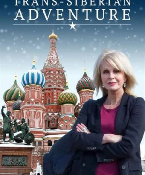 Joanna Lumley: Hành trình xuyên Siberia (Joanna Lumley's Trans-Siberian Adventure) [2015]