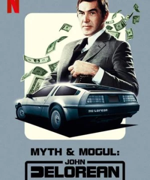 John DeLorean: Thăng trầm cùng xe hơi (Myth & Mogul: John DeLorean) [2021]