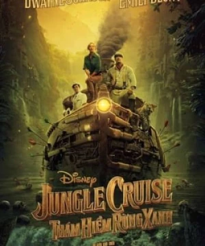 Jungle Cruise: Thám Hiểm Rừng Xanh