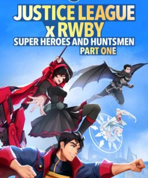 Justice League x RWBY: Super Heroes & Huntsmen, Part One (Justice League x RWBY: Super Heroes & Huntsmen, Part One) [2023]