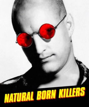  Kẻ Giết Người Bẩm Sinh (Natural Born Killers) [1994]