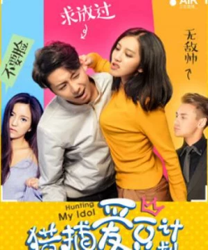 Kế hoạch săn lùng tình yêu (Hunting My Idol) [2018]