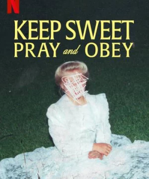 Keep Sweet: Cầu nguyện và nghe lời (Keep Sweet: Pray and Obey) [2022]