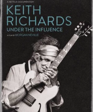 Keith Richards: Ảnh hưởng (Keith Richards: Under the Influence) [2015]