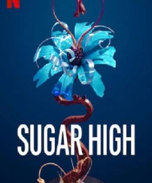 Kẹo ngọt cấp tốc (Sugar High) [2020]