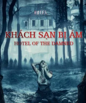 Khách Sạn Bị Ám (Hotel of The Damned) [2016]