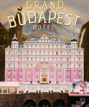 Khách Sạn Đế Vương (The Grand Budapest Hotel) [2014]