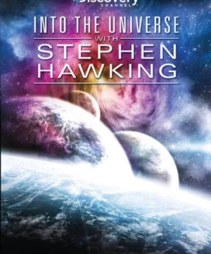 Khám Phá Vũ Trụ Cùng Stephen Hawking (Into the Universe with Stephen Hawking) [2010]