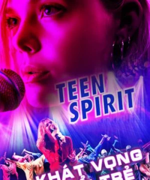 Khát Vọng Tuổi Trẻ (Teen Spirit) [2018]