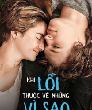 Khi Lỗi Thuộc Về Định Mệnh (The Fault in Our Stars) [2014]