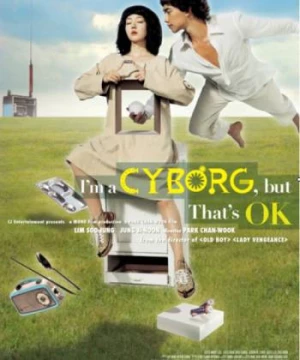 Khi người điên yêu (I'm a Cyborg, but That's Ok) [2006]