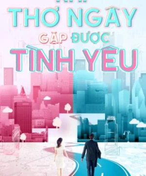 Khi Thơ Ngây Gặp Được Tình Yêu (Really Meet Love That Day ) [2020]