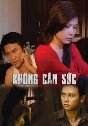 Không Cân Sức (Khong Can Suc) [2009]