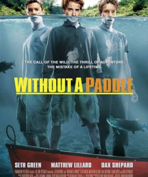 Không Một Mái Chèo (Without a Paddle) [2004]