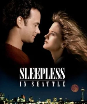 Không Ngủ Ở Seattle (Sleepless in Seattle) [1993]