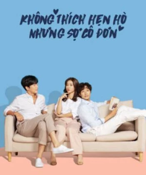 Không Thích Hẹn Hò Nhưng Sợ Cô Đơn (Lonely Enough to Love) [2020]