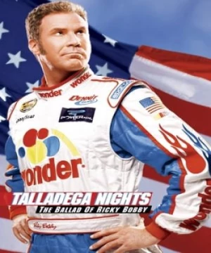 Khúc Ballad Của Ricky Bobby (Talladega Nights: The Ballad of Ricky Bobby) [2006]