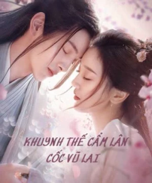 Khuynh Thế Cẩm Lân Cốc Vũ Lai (Eternal Love Rain) [2020]