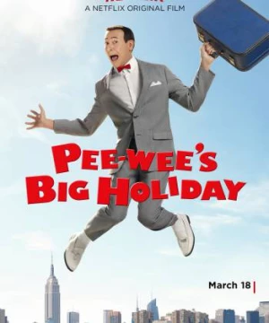 Kì nghỉ quan trọng của Pee-wee (Pee-wee's Big Holiday) [2016]