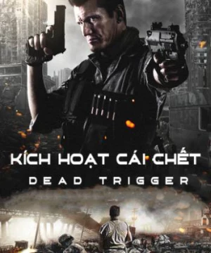 Kích Hoạt Cái Chết (Dead Trigger) [2017]