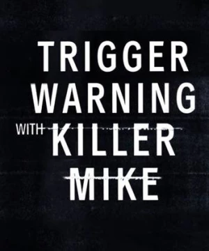 Killer Mike: Phá rào định kiến (Trigger Warning with Killer Mike) [2019]