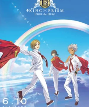 King Of Prism: Pride The Hero (King of Prism: Pride the Hero) [2017]