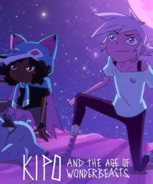 Kipo và Kỷ Nguyên Kỳ Thú (Phần 2) (Kipo and the Age of Wonderbeasts (Season 2)) [2020]