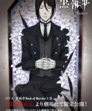 Kuroshitsuji: Book of Murder (Black Butler: Book of Murder, Hắc quản gia phần OVA) [2015]