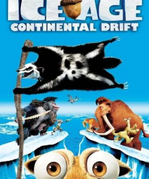 Kỷ Băng Hà 4: Lục Địa Trôi Dạt (Ice Age: Continental Drift) [2012]