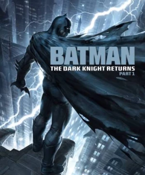 Kỵ Sĩ Bóng Đêm Trở Lại (Phần 1) (Batman: The Dark Knight Returns, Part 1) [2012]