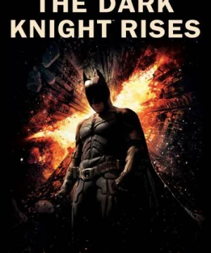 Kỵ Sĩ Bóng Đêm Trỗi Dậy (The Dark Knight Rises) [2012]