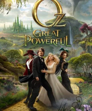 Lạc Vào Xứ Oz Vĩ Đại & Quyền Năng (Oz the Great and Powerful 2013) [2013]