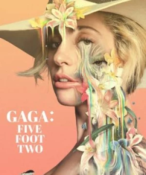 Lady Gaga: Nước Mắt Và Vinh Quang (Gaga: Five Foot Two) [2017]