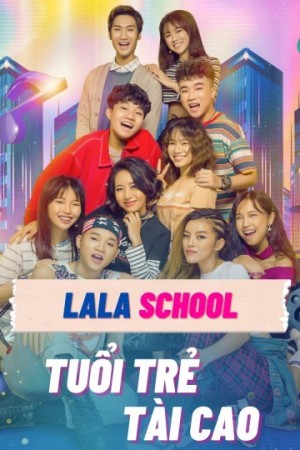 LaLa School: Tuổi Trẻ Tài Cao (LaLa School: Talented Youth) [2019]