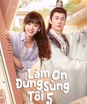 Làm Ơn Đừng Sủng Tôi Phần 5 (Please Don't Spoil Me S5) [2023]