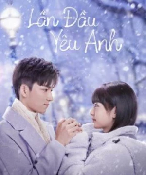 Lần Đầu Yêu Anh (First Love 2022) [2006]