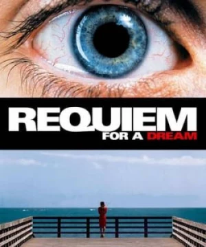 Lễ Cầu Hồn Cho Một Giấc Mơ (Requiem for a Dream) [2000]