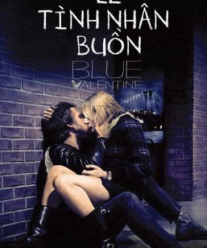 Lễ Tình Nhân Buồn (Blue Valentine) [2010]