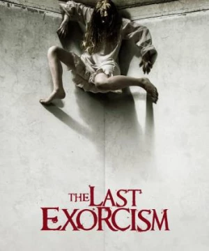 Lể Trừ Tà Cuối Cùng (The Last Exorcism) [2010]