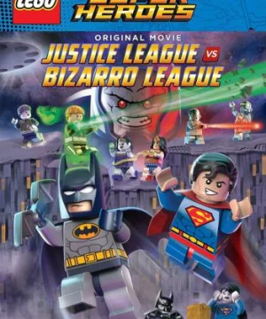 Lego DC Comics Super Heroes: Justice League vs. Bizarro League (Lego DC Comics Super Heroes: Justice League vs. Bizarro League) [2015]