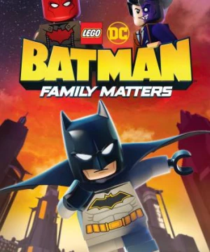 LEGO DC- Người Dơi Và Vấn Đề Đại Gia Đình (Lego DC Batman: Family Matters) [2019]