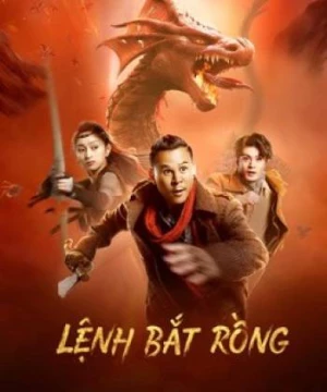 Lệnh Bắt Rồng (Catch The Dragon) [2022]