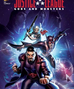 Liên Minh Công Lý: Thiên Thần Và Quỷ Dữ (Justice League: Gods and Monsters) [2015]